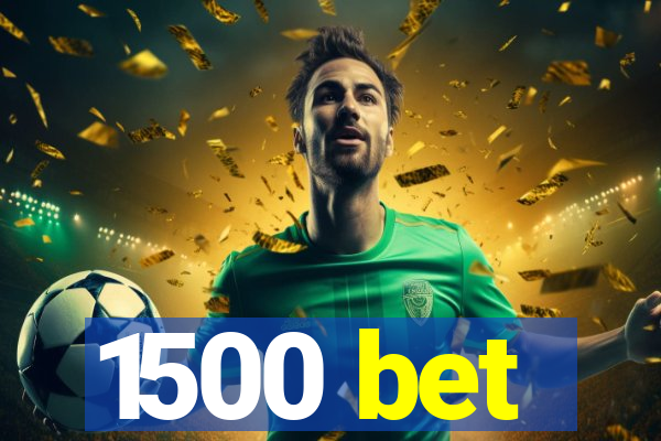 1500 bet